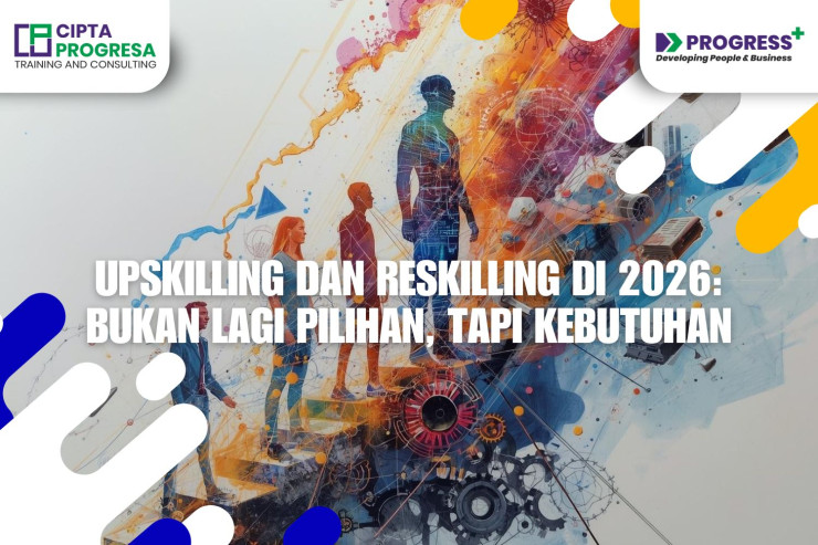 Upskilling dan Reskilling di 2026: Bukan Lagi Pilihan, Tapi Kebutuhan